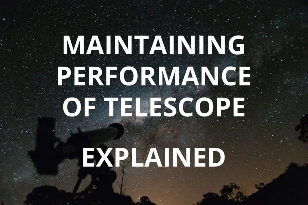 Maintaining Performance Of Telescope