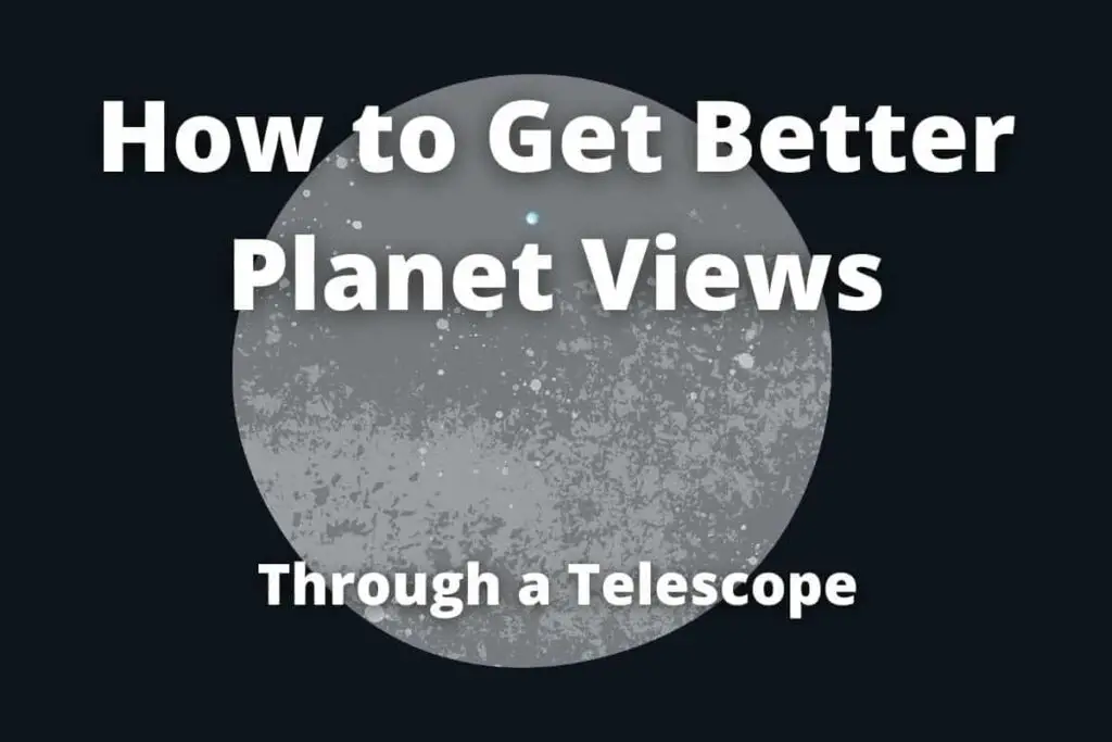 featured image with the words how to get the best views of planets through a telescope