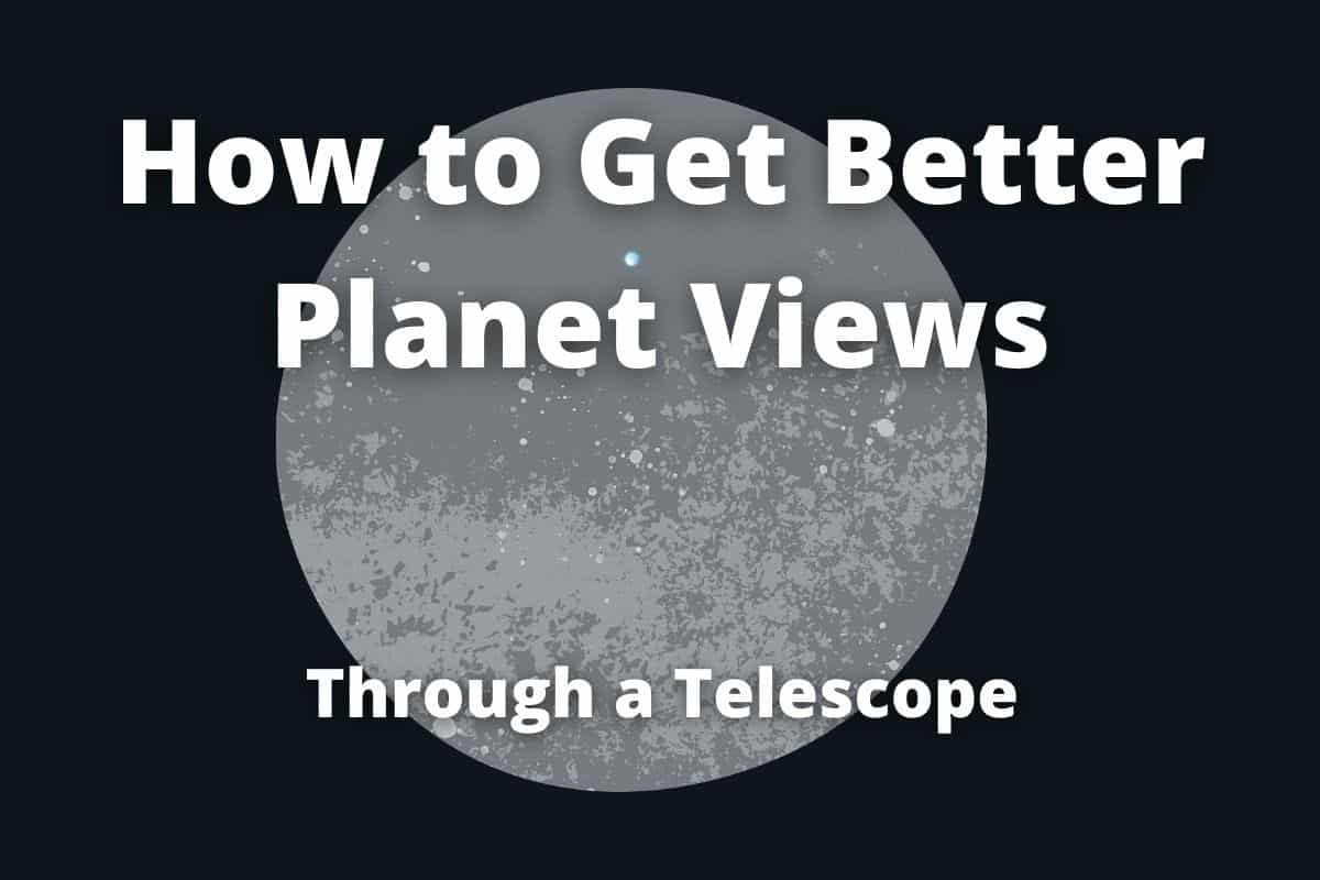 get better planet views