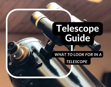 what to look for in a telescope (360 x 280 px)